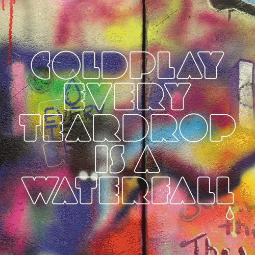 Coldplay : Every Teardrop Is a Waterfall